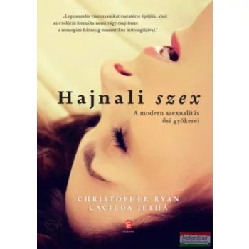   Cacilda Jetha, Christopher Ryan - Hajnali szex - A modern szexualitás ősi gyökerei 