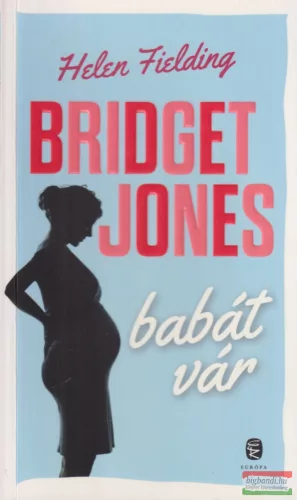 Helen Fielding - Bridget Jones babát vár