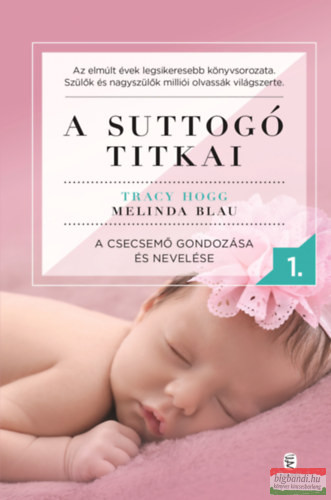 Tracy Hogg, Melinda Blau - A suttogó titkai 1. - A csecsemő gondozása és nevelése
