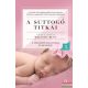 Tracy Hogg, Melinda Blau - A suttogó titkai 1. - A csecsemő gondozása és nevelése