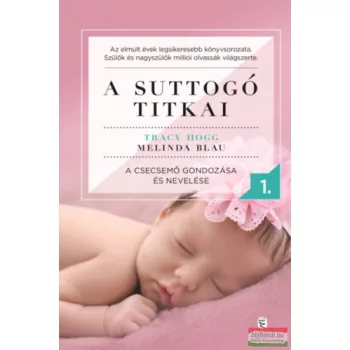   Tracy Hogg, Melinda Blau - A suttogó titkai 1. - A csecsemő gondozása és nevelése