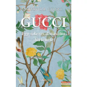 Patrizia Gucci - Gucci - Egy sikeres dinasztia története