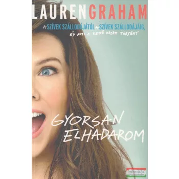 Lauren Graham - Gyorsan elhadarom