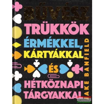   Jake Banfield - Bűvésztrükkök érmékkel, kártyákkal és hétköznapi tárgyakkal