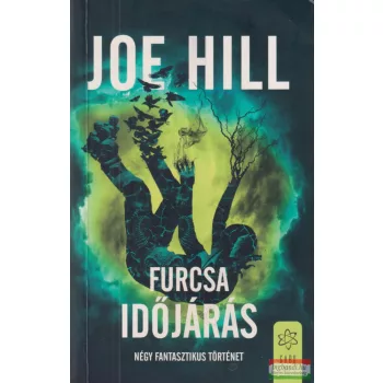   Joe Hill - Furcsa ​időjárás - Négy fantasztikus történet