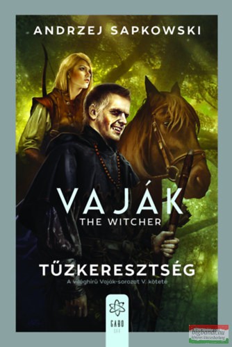Andrzej Sapkowski - Vaják V. - The Witcher - Tűzkeresztség