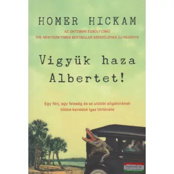 Homer Hickam - Vigyük haza Albertet!