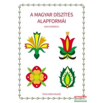   Horváth Ágnes - A magyar díszítés alapformái - Kifestőkönyv 