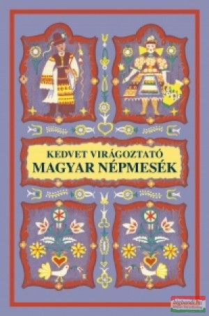 Dömötör Sándor - Kedvet virágoztató magyar népmesék - A magyar népmese kis tükre 