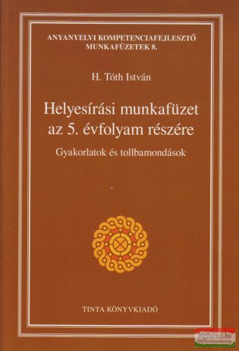 Helyesírási munkafüzet az 5. évfolyam részére - Gyakorlatok és tollbamondások