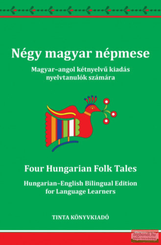 Négy magyar népmese - Magyar-angol kétnyelvű kiadás nyelvtanulók számára