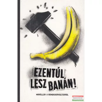 Kovács Eszter szerk. - Ezentúl lesz banán!
