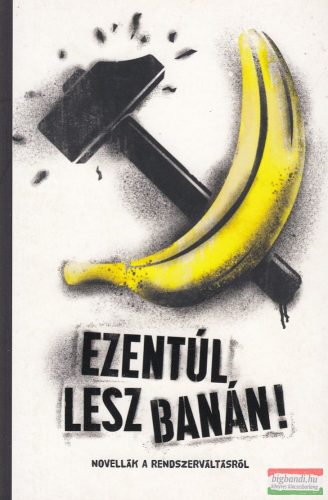 Kovács Eszter szerk. - Ezentúl lesz banán!
