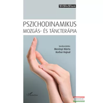   Merényi Márta, Korbai Hajnal szerk. - Pszichodinamikus mozgás- és táncterápia