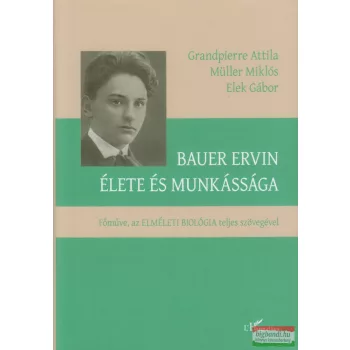   Grandpierre Attila, Müller Miklós, Elek Gábor - Bauer Ervin élete és munkássága