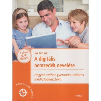 Jim Taylor - A digitális nemzedék nevelése