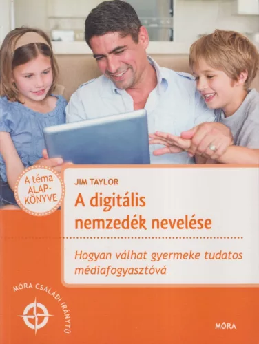 Jim Taylor - A digitális nemzedék nevelése