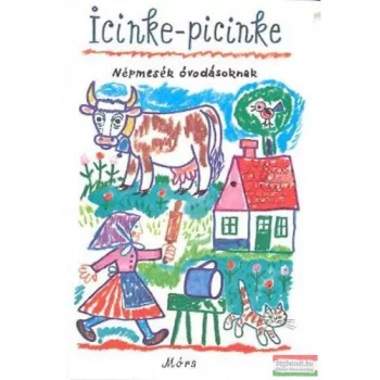   Kovács Ágnes szerk. - Icinke-picinke - Népmesék óvodásoknak