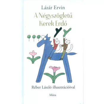 Lázár Ervin - A Négyszögletű Kerek Erdő
