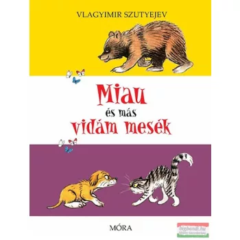 Vlagyimir Szutyejev - Miau és más vidám mesék 