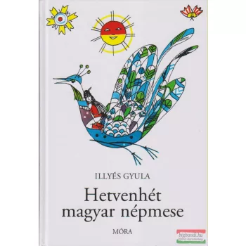 Illyés Gyula - Hetvenhét magyar népmese