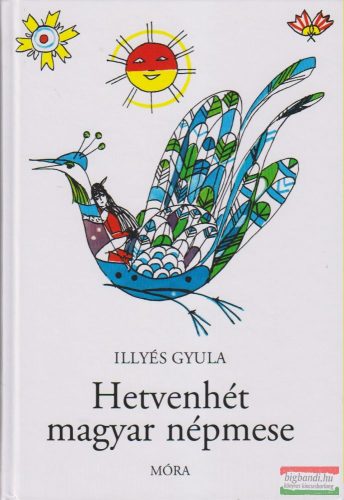 Illyés Gyula - Hetvenhét magyar népmese