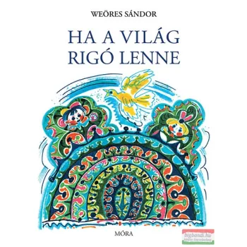 Weöres Sándor - Ha a világ rigó lenne