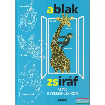   Mérei Ferenc, V. Binét Ágnes - Ablak-zsiráf - képes gyermeklexikon