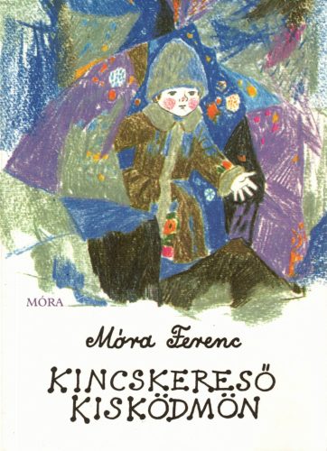 Móra Ferenc - Kincskereső kisködmön 