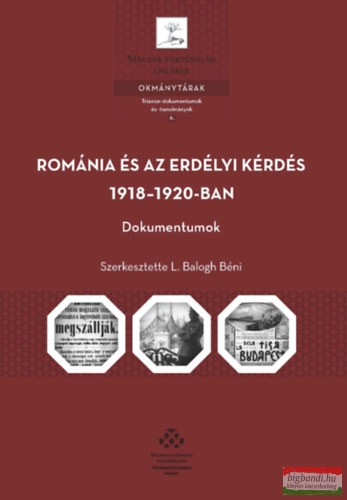 L. Balogh Béni - Románia és az erdélyi kérdés 1918-1920-ban - Dokumentumok 