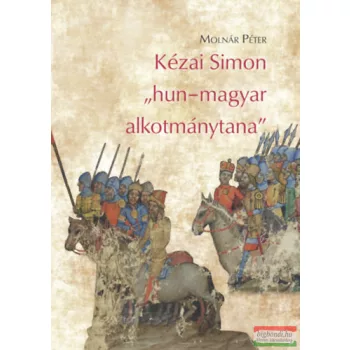   Molnár Péter - Kézai Simon "hun-magyar alkotmánytana"