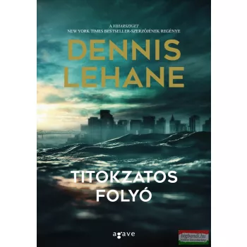 Dennis Lehane - Titokzatos folyó