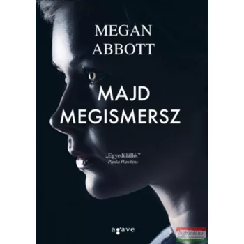 Megan Abbott - Majd megismersz