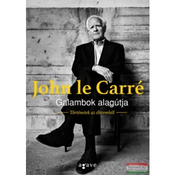   John le Carré - Galambok alagútja - Történetek az életemből