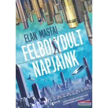 Elan Mastai - Felbolydult napjaink 