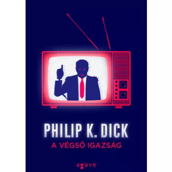 Philip K. Dick - A végső igazság