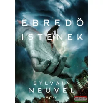 Sylvain Neuvel - Ébredő istenek 