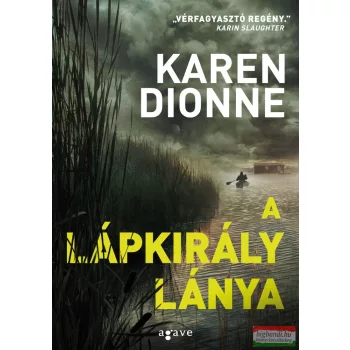 Karen Dionne - A lápkirály lánya 