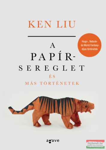 Ken Liu - A papírsereglet és más történetek 