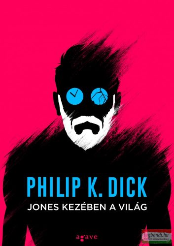 Philip K. Dick - Jones kezében a világ