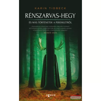   Karin Tidbeck - Rénszarvas-hegy és más történetek a peremlétről