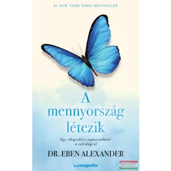   Dr. Eben Alexander - A mennyország létezik - Egy idegsebész tapasztalatai a túlvilágról