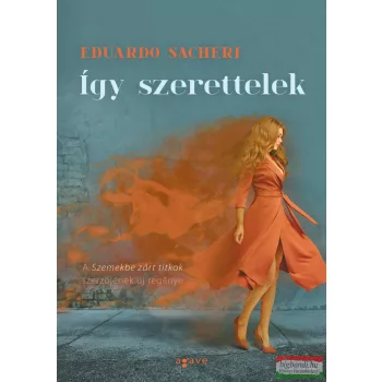 Eduardo Sacheri - Így szerettelek