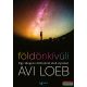 Avi Loeb - Földönkívüli - Egy idegen civilizáció első nyomai