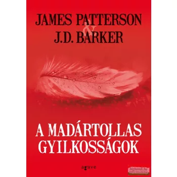 James Patterson, J.D. Barker - A madártollas gyilkosságok