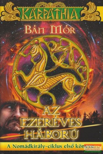 Bán Mór - Az ezeréves háború - A Nomádkirály-ciklus első könyve 