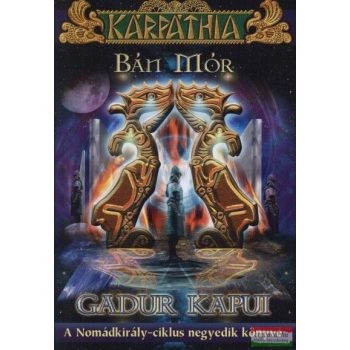   Bán Mór - Gadur kapui - A Nomádkirály-ciklus negyedik könyve (szépséghibás)