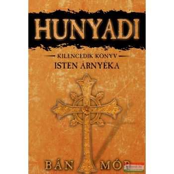 Bán Mór - Hunyadi 9. - Isten árnyéka