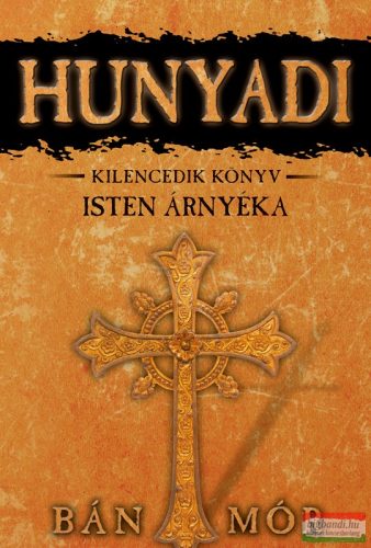 Bán Mór - Hunyadi 9. - Isten árnyéka