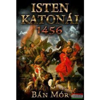 Bán Mór - Isten katonái - 1456